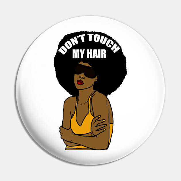 Don't Touch My Hair Afro Melanin Woman Pin by logiamerch