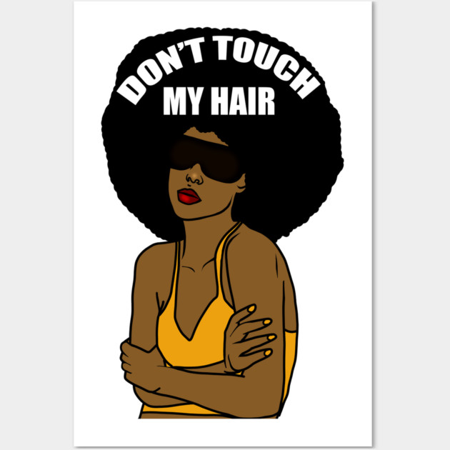 Don't Touch My Hair Afro Melanin Woman Wall Art by logiamerch