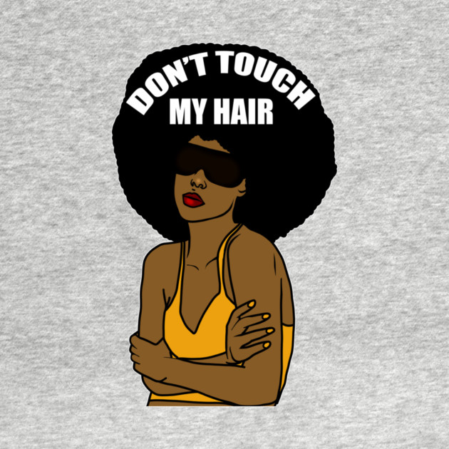 Don't Touch My Hair Afro Melanin Woman by logiamerch