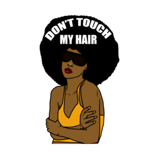 Don't Touch My Hair Afro Melanin Woman T-Shirt