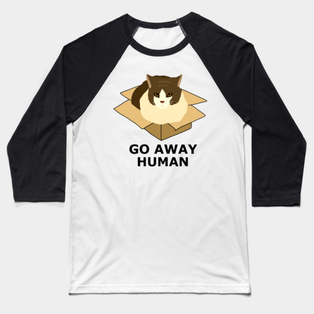 Go Away Human Funny Cat in a Box Baseball T-Shirt by logiamerch