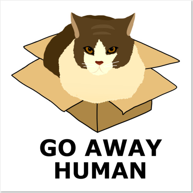 Go Away Human Funny Cat in a Box Wall Art by logiamerch
