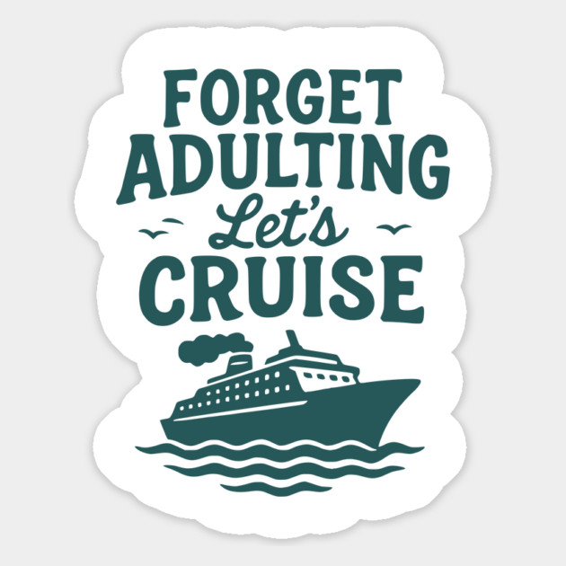 Forget Adulting Let's Cruise - Fun Vacation Cruise Ship Travel Design Magnet by WarFX Designs