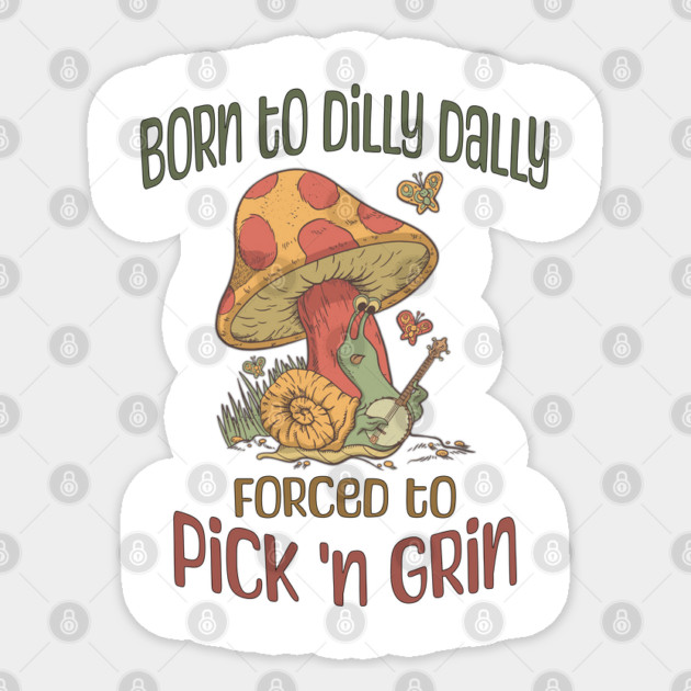 Born to Dilly Dally, Forced to Pick 'n Grin, banjo snail Sticker by Luxinda