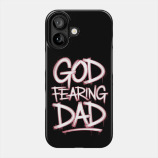 Holy Graffiti: God Fearing Dad Phone Case