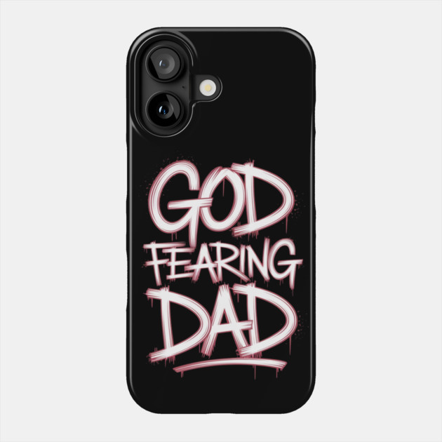 Holy Graffiti: God Fearing Dad Phone Case by Rox