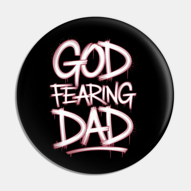 Holy Graffiti: God Fearing Dad Pin by Rox