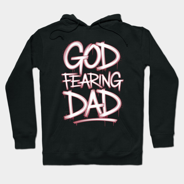 Holy Graffiti: God Fearing Dad Hoodie by Rox