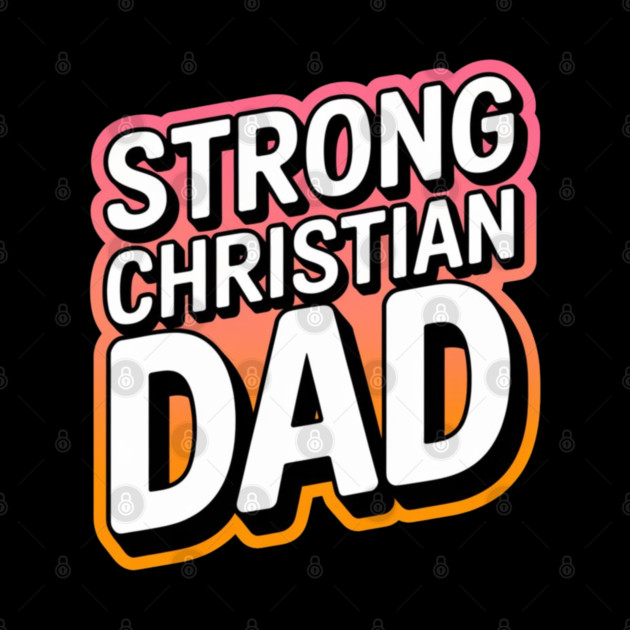 The Strong Christian Dad by Rox