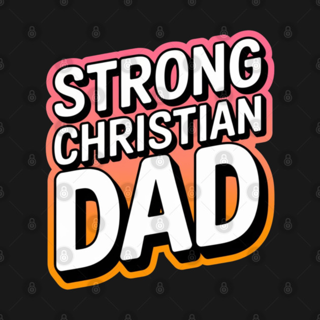 The Strong Christian Dad by Rox