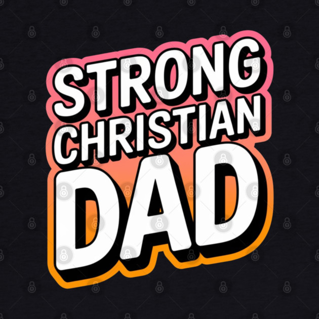 The Strong Christian Dad by Rox