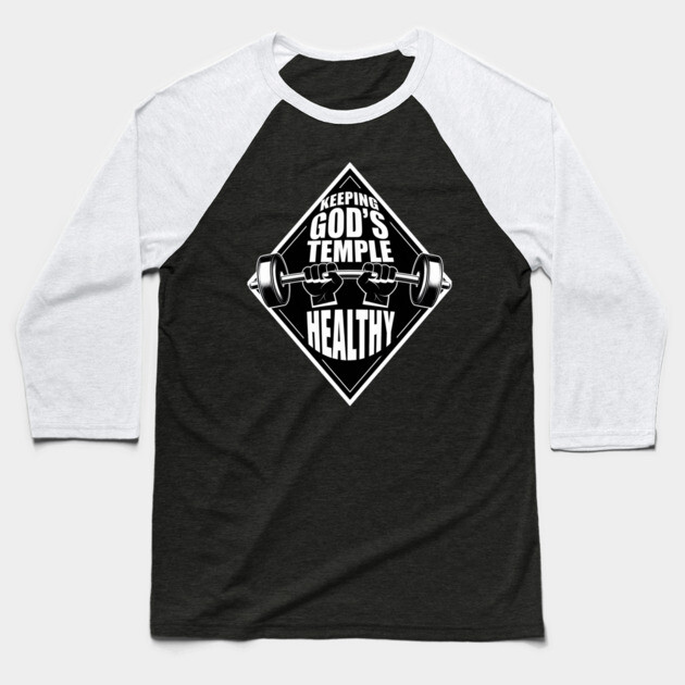 God's Temple, Strong and Healthy Baseball T-Shirt by Rox