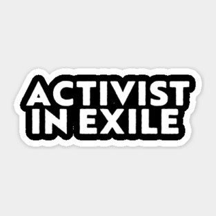ACTIVIST IN EXILE Sticker