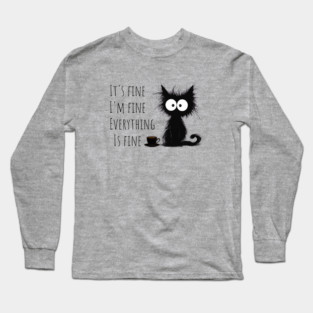 Its Fine Im Fine Everything Is Fine Long Sleeve T-Shirt