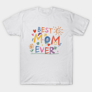 BEST MOM EVER! T-Shirt