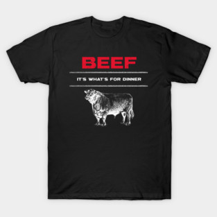 Beef it's what's for dinner T-Shirt