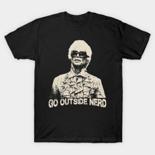 Go outside Nerd T-Shirt