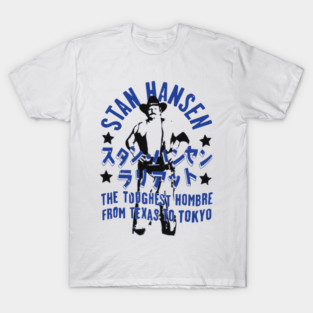 Stan Hansen The Toughest Hombre from Texas to Tokyo T-Shirt