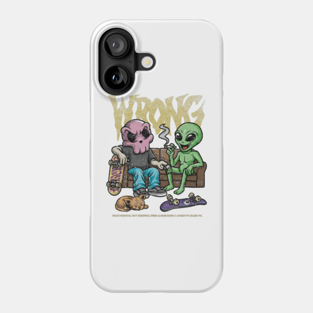 Alien goes wrong – Couch Lock Diplomacy Phone Case by Wrongteeshirt