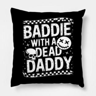Baddie With A Dead Daddy Fathers Day Pillow