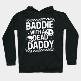 Baddie With A Dead Daddy Fathers Day Hoodie