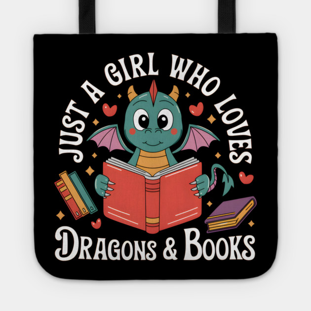Just a Girl Who Loves Dragons and Books Tote by MakerMind8.2