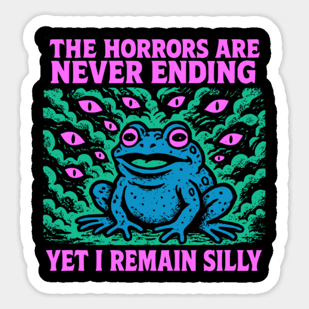 Blue Frog: The Horrors Are Never Ending Yet I Remain Silly Magnet by Luxinda