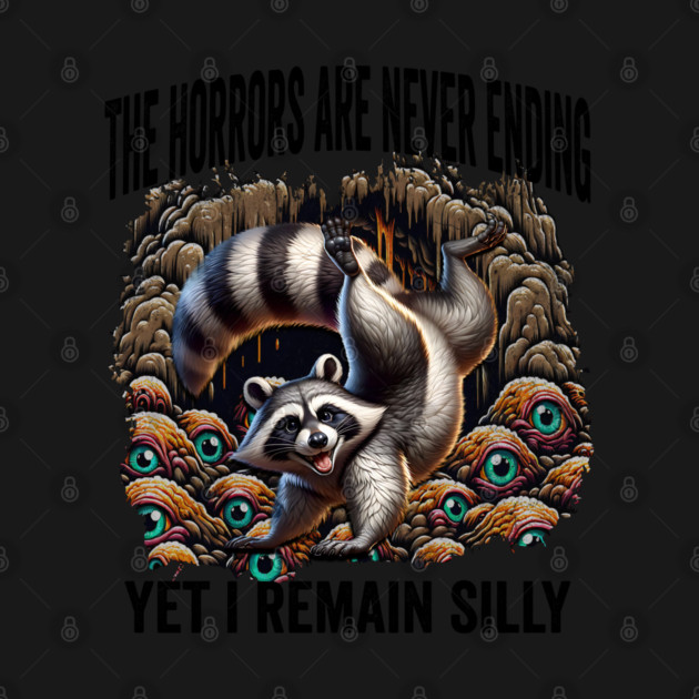 The Horrors Are Never Ending Yet I Remain Silly, raccoon by Luxinda
