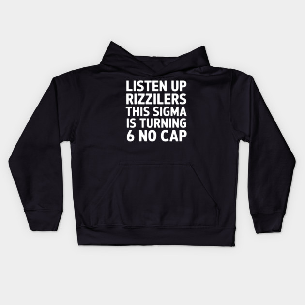 Listen up Rizzilers This Sigma is Turning 6 'NO CAP' Kids Hoodie by MakerMind8.2