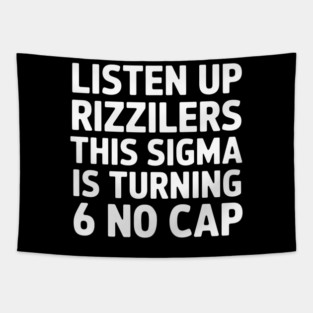 Listen up Rizzilers This Sigma is Turning 6 'NO CAP' Tapestry