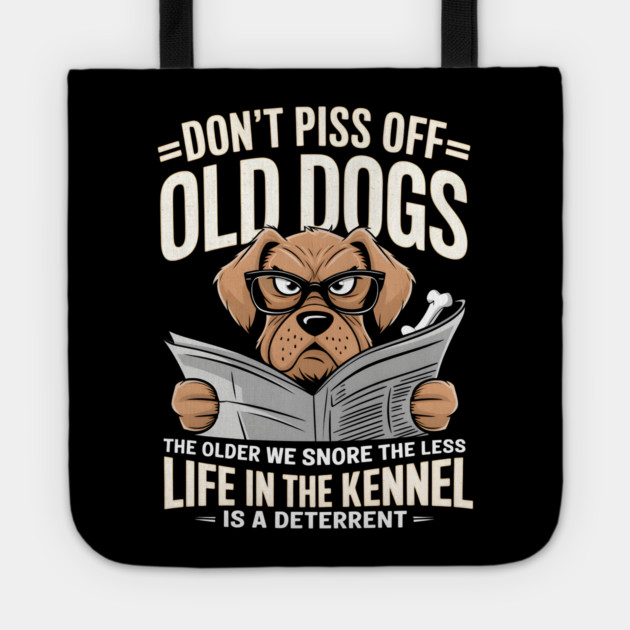 Don't Piss OFF Old Dogs Tote by MakerMind8.2