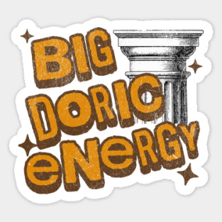 Big Doric Energy Classical Greek Architecture History Humor Sticker