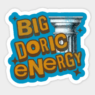 Big Doric Energy Classical Greek Architecture History Humor Magnet