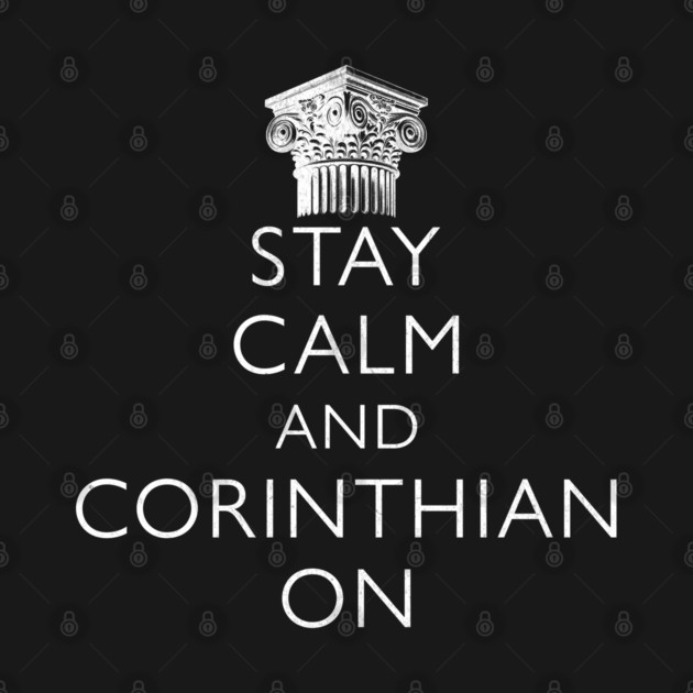 Stay Calm and Corinthian On Classic Roman Architecture Humor by Yesteeyear