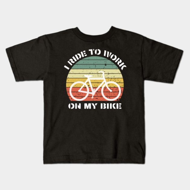 I Ride to Work on My Bike – Retro Cyclist Design Kids T-Shirt by Hobby Helpers Merch