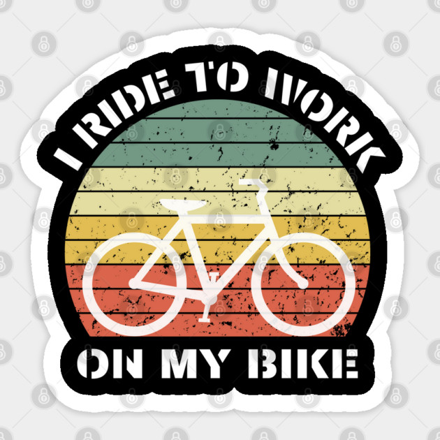 I Ride to Work on My Bike – Retro Cyclist Design Sticker by Hobby Helpers Merch