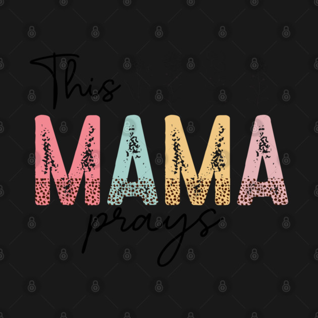 This Mama Prays by UrbanLifeApparel