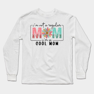 I'm Not a Regular Mom I'm a Cool Mom" Long Sleeve T-Shirt