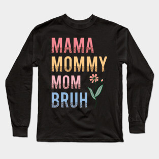 Funny Mom Bruh Quote Long Sleeve T-Shirt