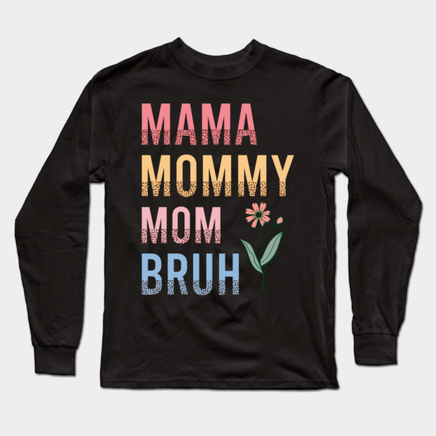 Funny Mom Bruh Quote Long Sleeve T-Shirt by UrbanLifeApparel