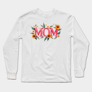 Mom Blooming: Elegant Floral Design Long Sleeve T-Shirt