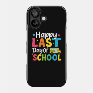 Happy Last Day Of School – Fun Teacher Student Celebration Design Phone Case