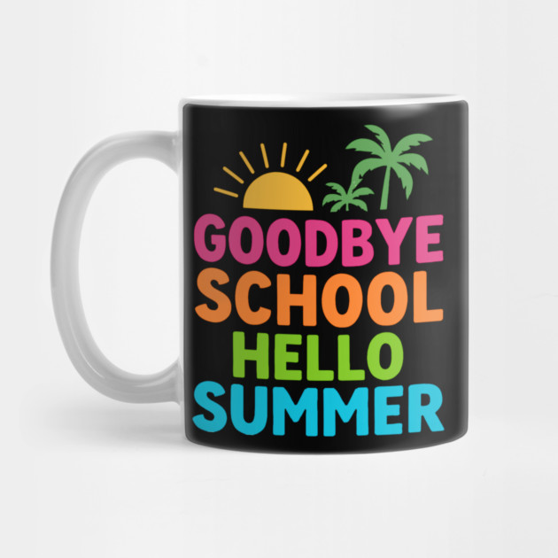 Goodbye School Hello Summer – Fun Last Day of School Tropical Design by ArtistTee ⭐⭐⭐⭐⭐
