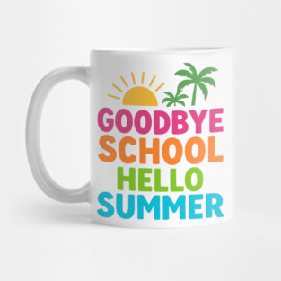 Goodbye-School-Hello-Summer Mug