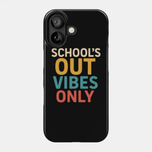 School’s Out Vibes Only – Fun Summer Break Last Day of School Design Phone Case