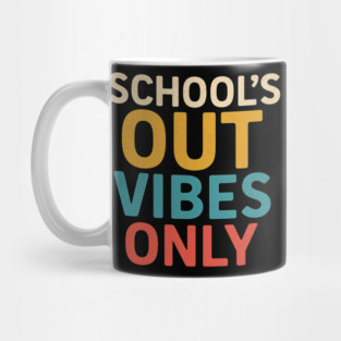 School’s Out Vibes Only – Fun Summer Break Last Day of School Design Mug