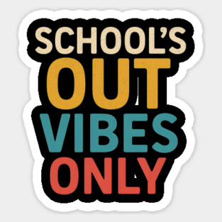 School’s Out Vibes Only – Fun Summer Break Last Day of School Design Sticker