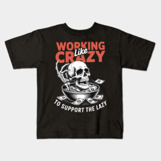 Working Like Crazy Skull Rebel Attitude Kids T-Shirt