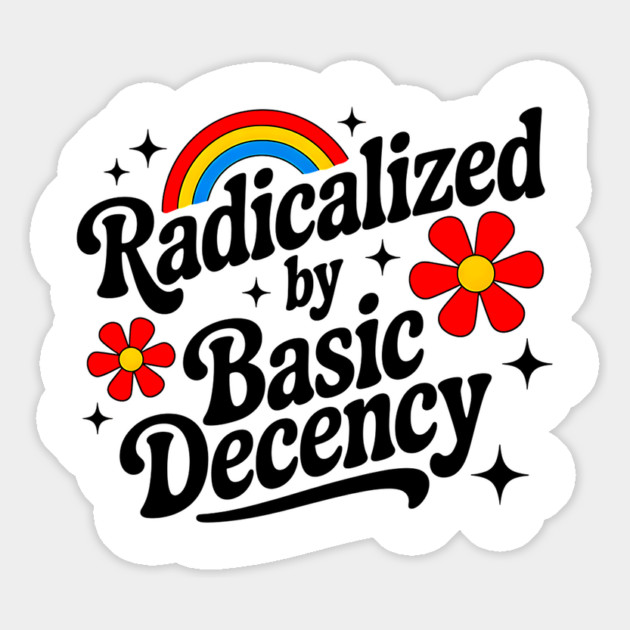 Warning: May Be Radicalized By Basic Decency Magnet by UrbanLifeApparel
