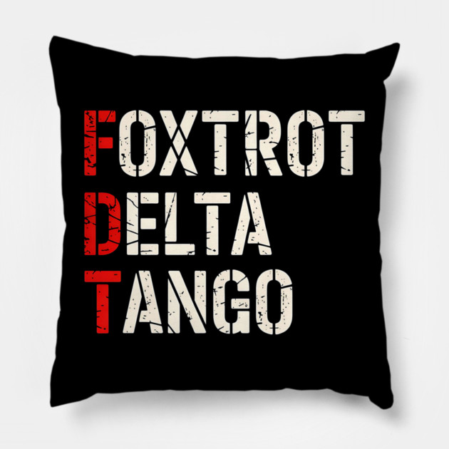 Foxtrot Delta Tango Pillow by UrbanLifeApparel
